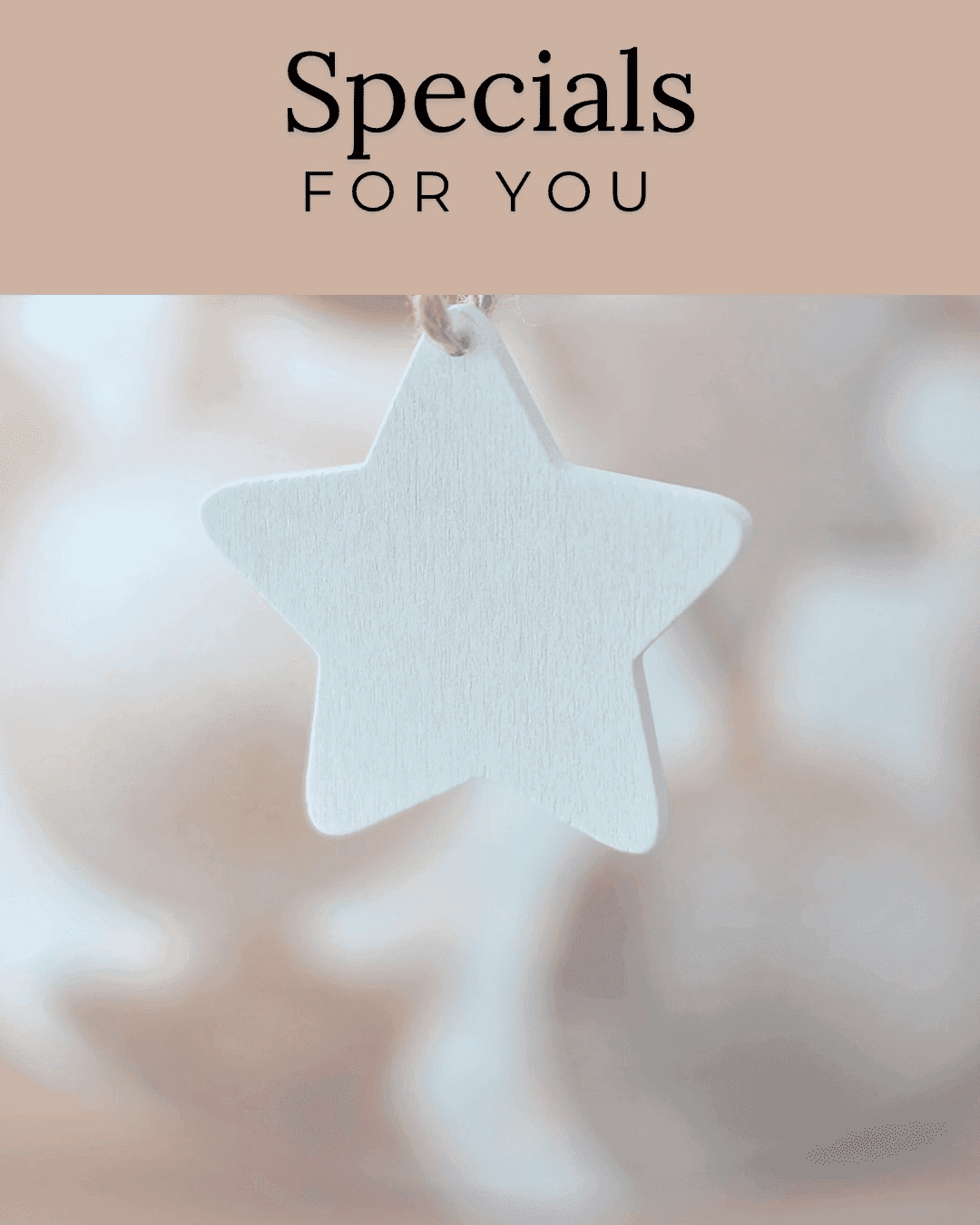 Star-shaped ornament with "Specials for You" text above. Neutral, blurred background.